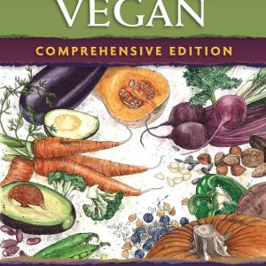 Becoming Vegan: The Complete Reference to Plant-Based Nutrition (Comprehensive Edition)