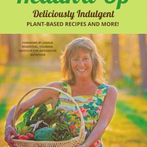 Health’d Up: Deliciously Indulgent Plant-Based Recipes and More!
