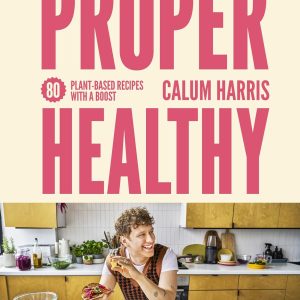 Proper Healthy: 80 plant-based recipes with a boost