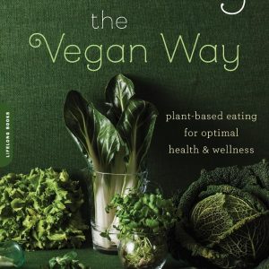 Healing the Vegan Way: Plant-Based Eating for Optimal Health and Wellness