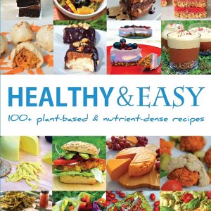 Healthy and Easy: Over 100 Plant-Based and Nutrient-Dense Recipes