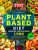 The Complete Plant-Based Diet Cookbook for Beginners: 1900 Super Easy, Tasty and Nutritious Vegetarian Recipes Book for Eating Well Every Day | No-Stress 30-Day Meal Plan
