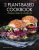 The Plant-Based Cookbook: 100 Delicious Recipes for a Healthy Life (Volume 6) (Everyday Wellbeing, 6)