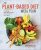 The Plant-Based Diet Meal Plan: A 3-Week Kick-Start Guide to Eat & Live Your Best
